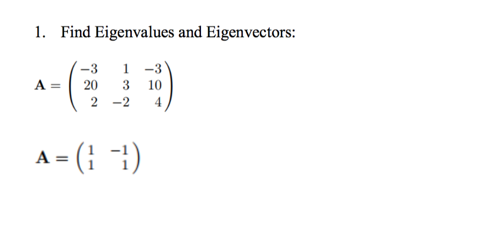 Solved 1. Find Eigenvalues And Eigenvectors: A=120 310 2-2 4 | Chegg.com