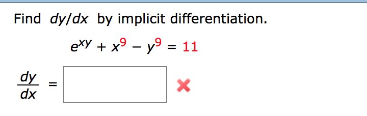 Solved Find dy/dx by implicit differentiation. e^xy + x^9 - | Chegg.com