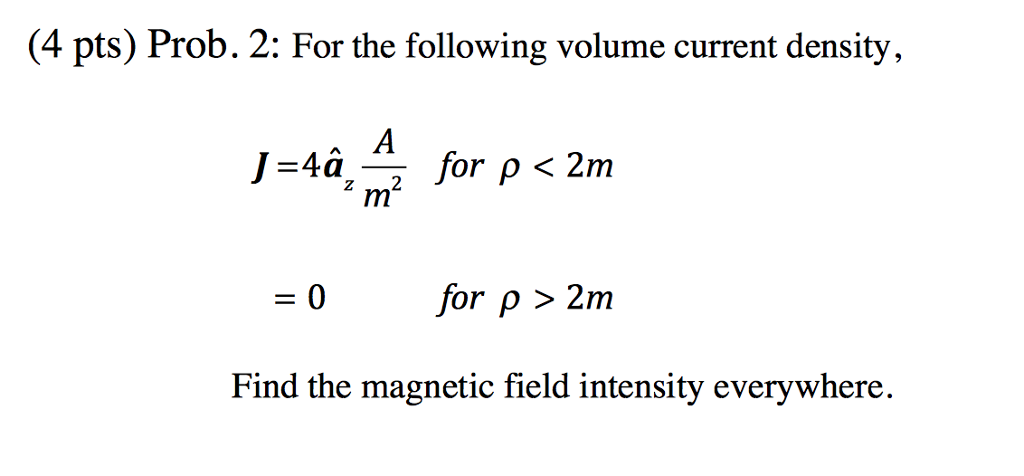 Solved For the following volume current density, A J=4a_z | Chegg.com