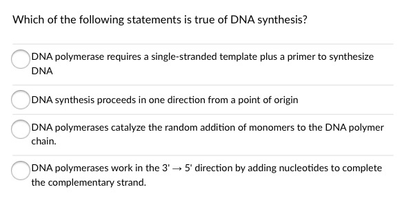 Which Of The Following Statements About Dna Synthesis Is True