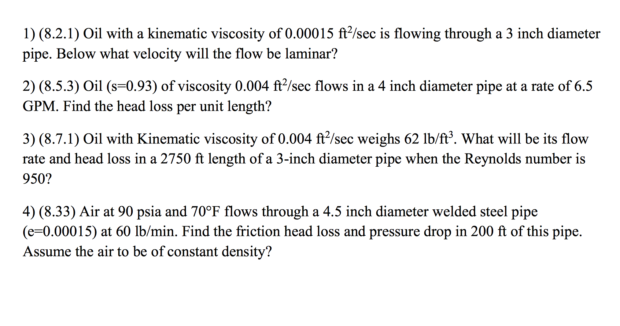 Solved Oil with a kinematic viscosity of 0.00015 ft^2/sec is