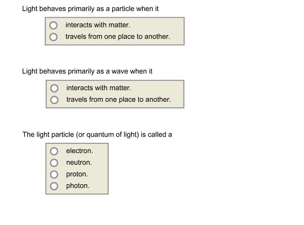 Solved Light behaves primarily as a particle when it | Chegg.com