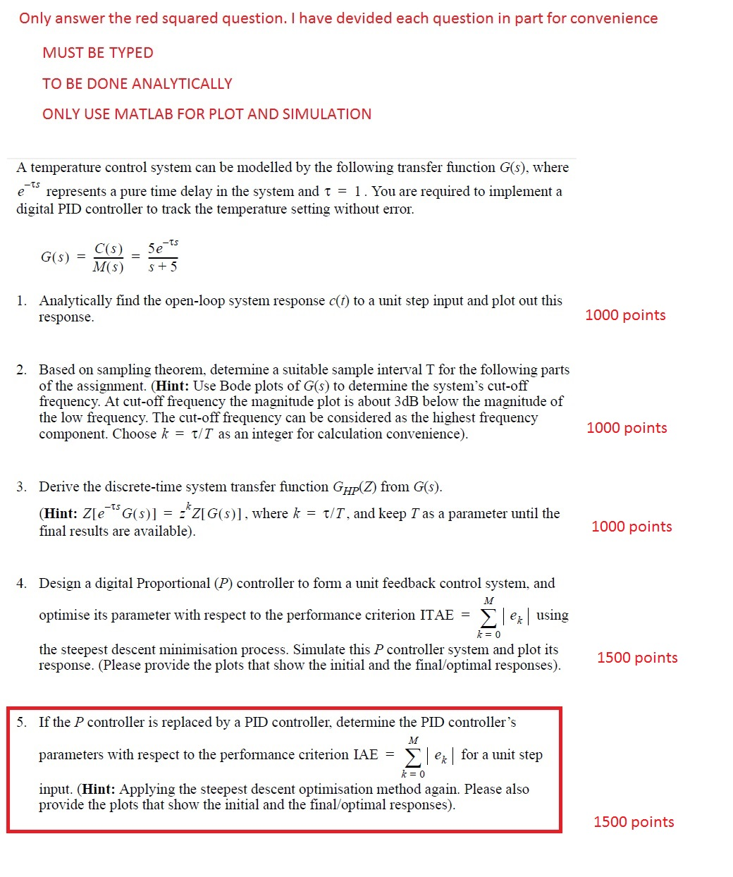 A temperature control system can be modeled by the