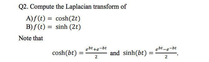 Solved Compute the Laplacian transform of f(t) = cosh(2t) | Chegg.com