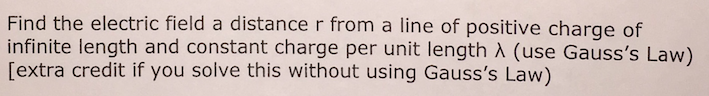 Solved Find the electric field a distance r from a line of | Chegg.com