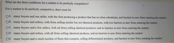 Solved What Are The Three Conditions For A Market To Be Chegg