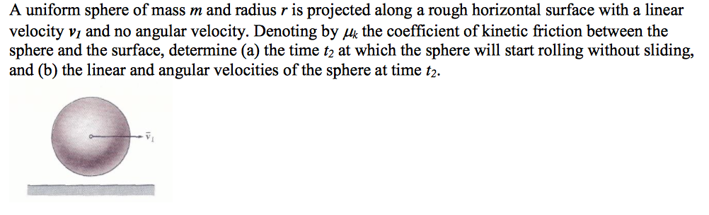 Solved A Uniform Sphere Of Mass M And Radius R Is Projected Chegg Com