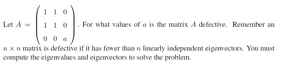 Solved Let A = (1 1 0 1 1 0 0 0 a). For what values of a is | Chegg.com