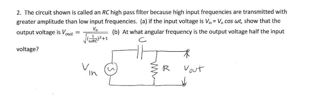 Solved 2. The circuit shown is called an RC high pass filter | Chegg.com