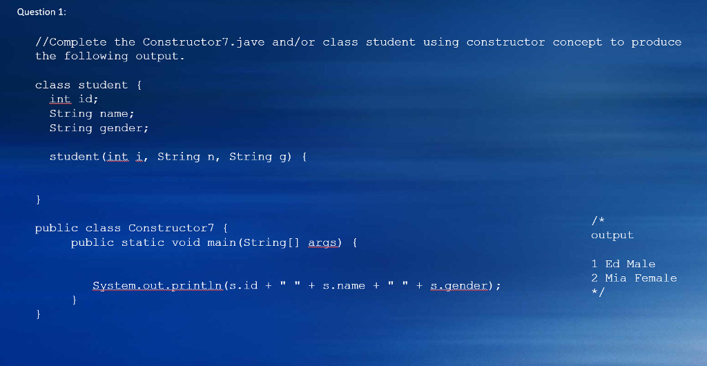Solved Question 1: //Complete the Constructor7.jave and/or | Chegg.com