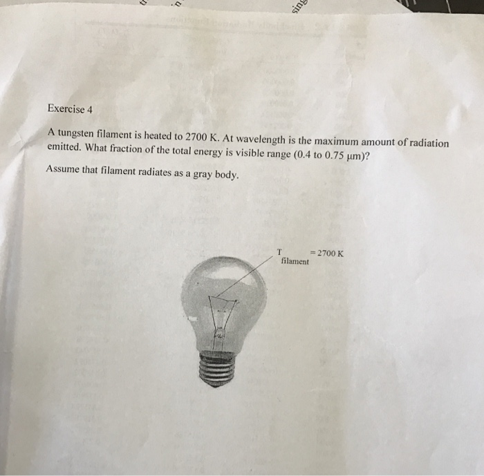 Solved A tungsten filament is heated to 2700 K. At