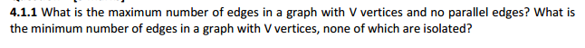 Solved What is the maximum number of edges in a graph with V | Chegg.com