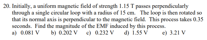Solved 20. Initially, a uniform magnetic field of strength | Chegg.com