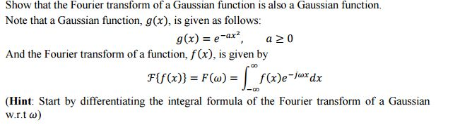 Solved Show that the Fourier transform of a Gaussian | Chegg.com