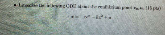Solved Linearize The Following ODE About The Equilibrium Chegg