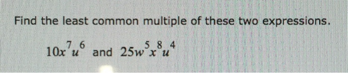 Solved Find the least common multiple of these two | Chegg.com