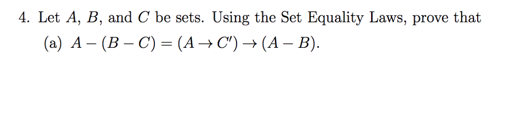 Solved 4. Let A, B, And C Be Sets. Using The Set Equality | Chegg.com