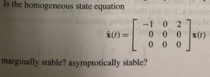 Solved Is the homogeneous state equation 1 0 2 0 0 0 rk(t) | Chegg.com
