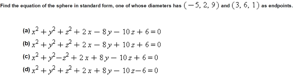 Solved Find the equation of the sphere in standard form, one | Chegg.com