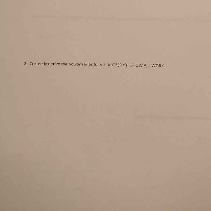 solved-2-correctly-derive-the-power-series-for-y-tan-1-2-chegg