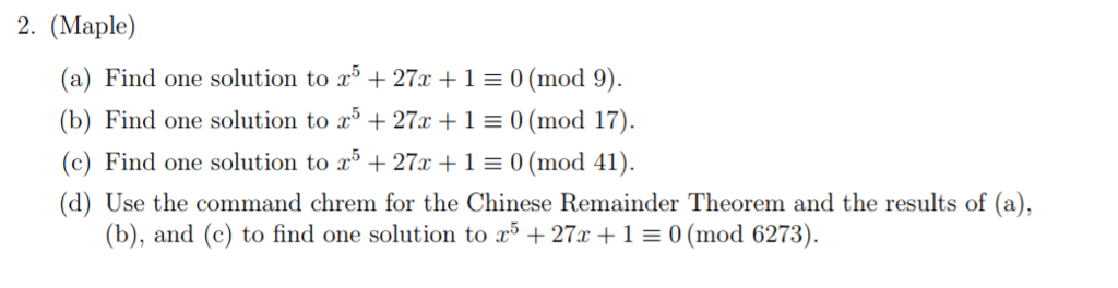 Solved 2. (Maple) (a) Find one solution to r5 + 27x + 0 (mod