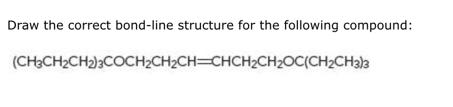 Solved: Draw The Correct Bond-line Structure For The Follo... | Chegg.com