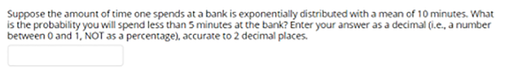 Solved Suppose the amount of time one spends at a bank is | Chegg.com