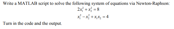Solved Write a MATLAB script to solve the following system | Chegg.com