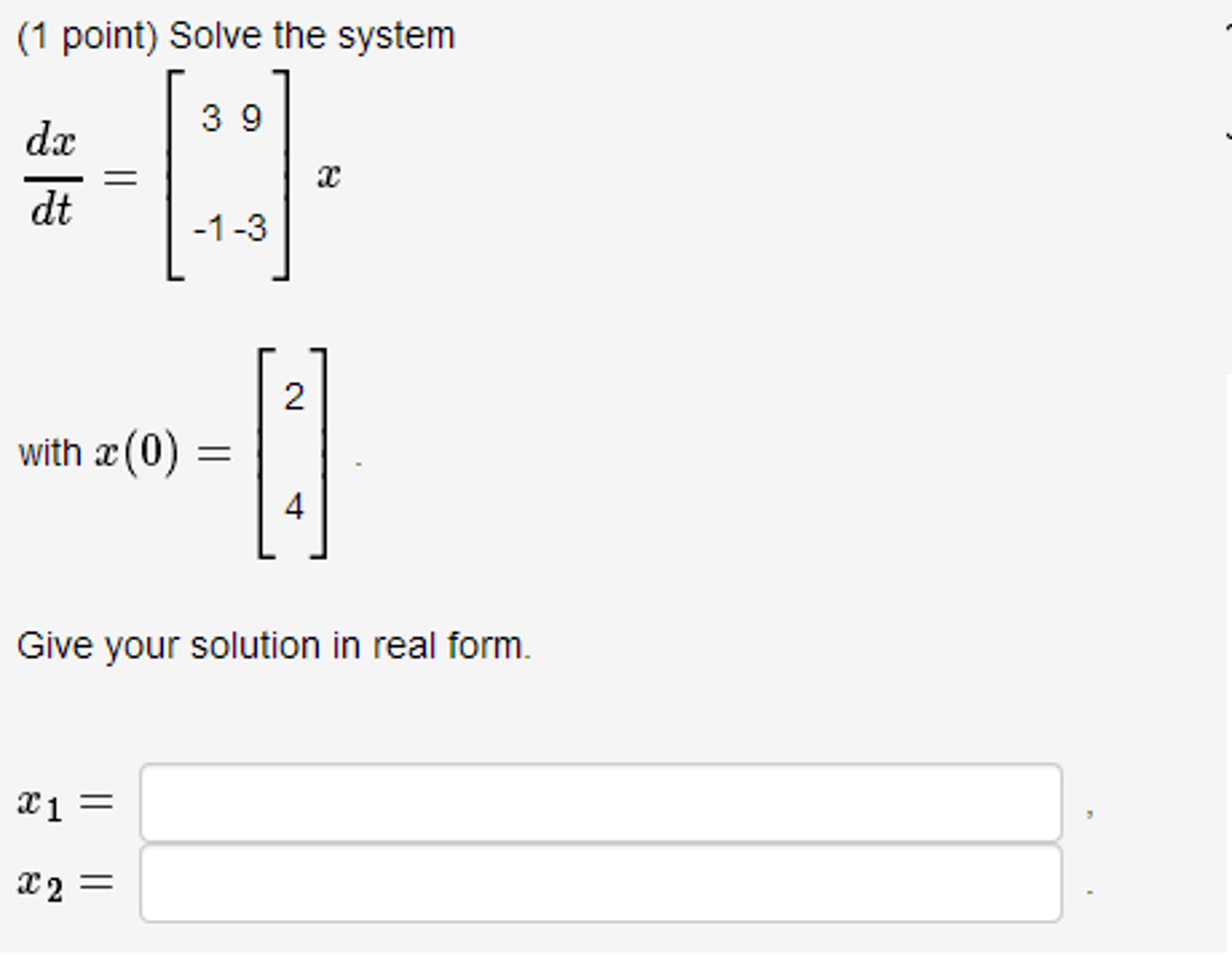 Solved Solve The System Dx Dt = [3 9 -1 -3] X With X(0) 