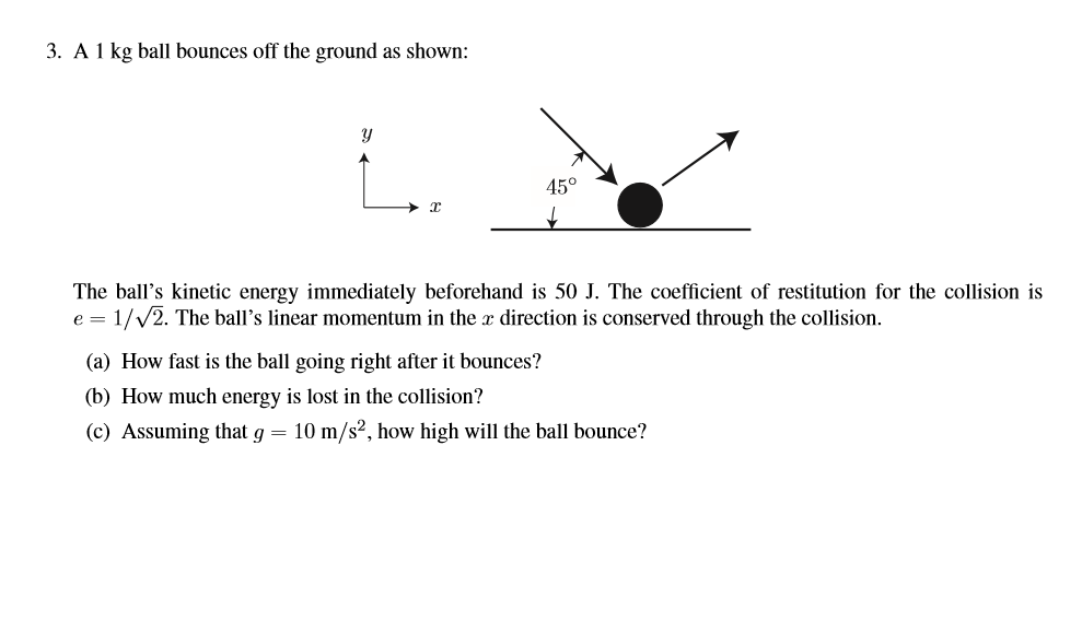 Solved A 1 kg ball bounces off the ground as shown The