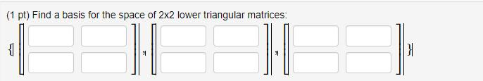 Solved Find a basis for the space of 2x2 lower triangular | Chegg.com