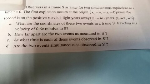 Solved Observers in a frame S arrange for two simultaneous | Chegg.com