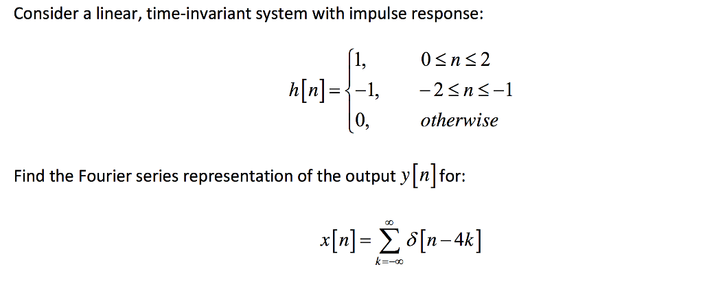 Solved Consider a linear, time-invariant system with impulse | Chegg.com