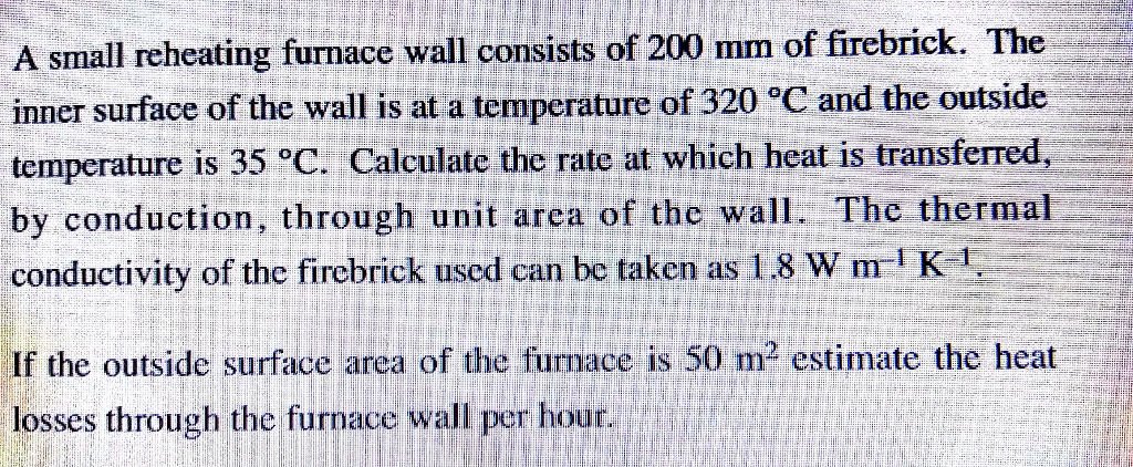 Solved A small reheating furnace wall consists of 200 mm of | Chegg.com