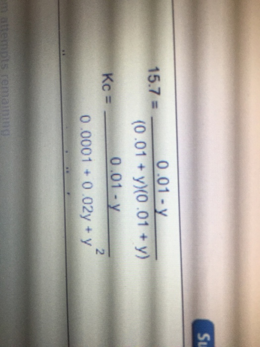Solved Please solve for Y 15.7 = 0.01 - y/(0.01 + y)(0.01 + | Chegg.com