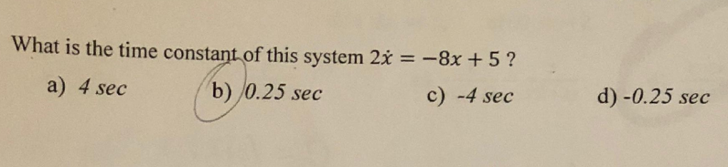 What is the time constant of this system 2-8x 5? b) | Chegg.com
