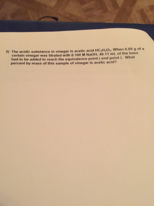 Solved 5) The acidic substance in vinegar is acetic acid
