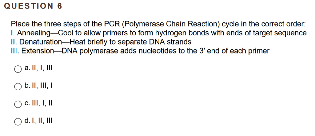 Solved QUESTION6 Place the three steps of the PCR | Chegg.com