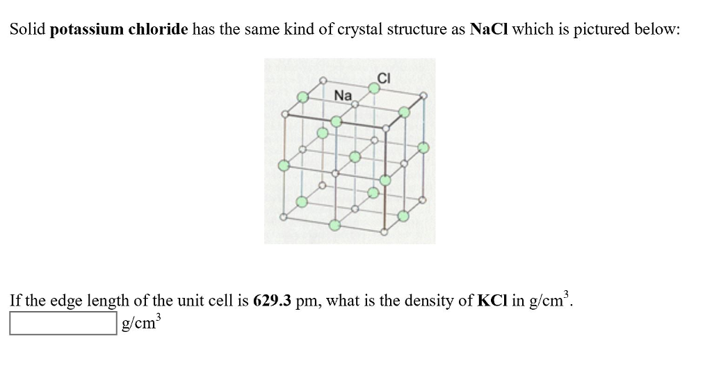 Solved Solid potassium chloride has the same kind of crystal