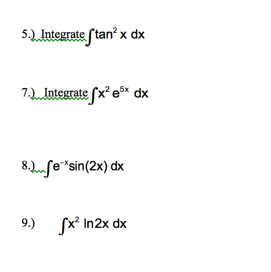 Solved 5.) Integrate integral tan^2 x dx 7.) Integrate | Chegg.com