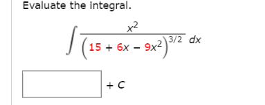 Solved Evaluate the integral. integral x^2/(15 + 6x - | Chegg.com