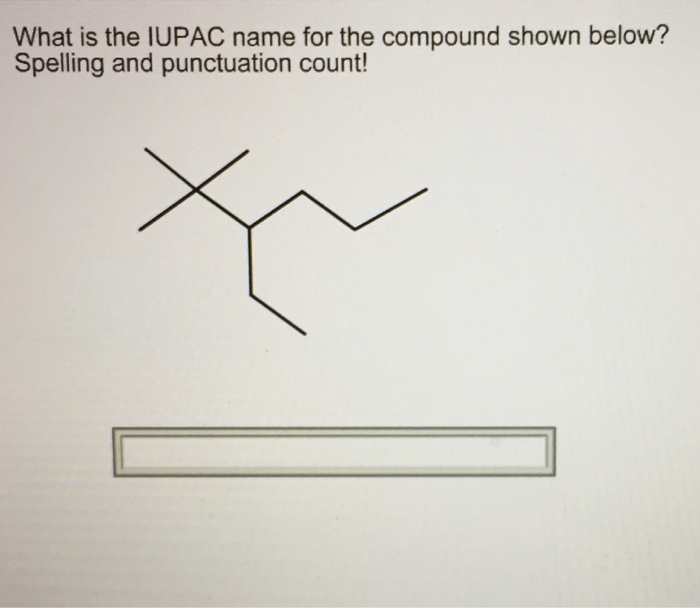 solved-what-is-the-iupac-name-for-the-compound-shown-below-chegg