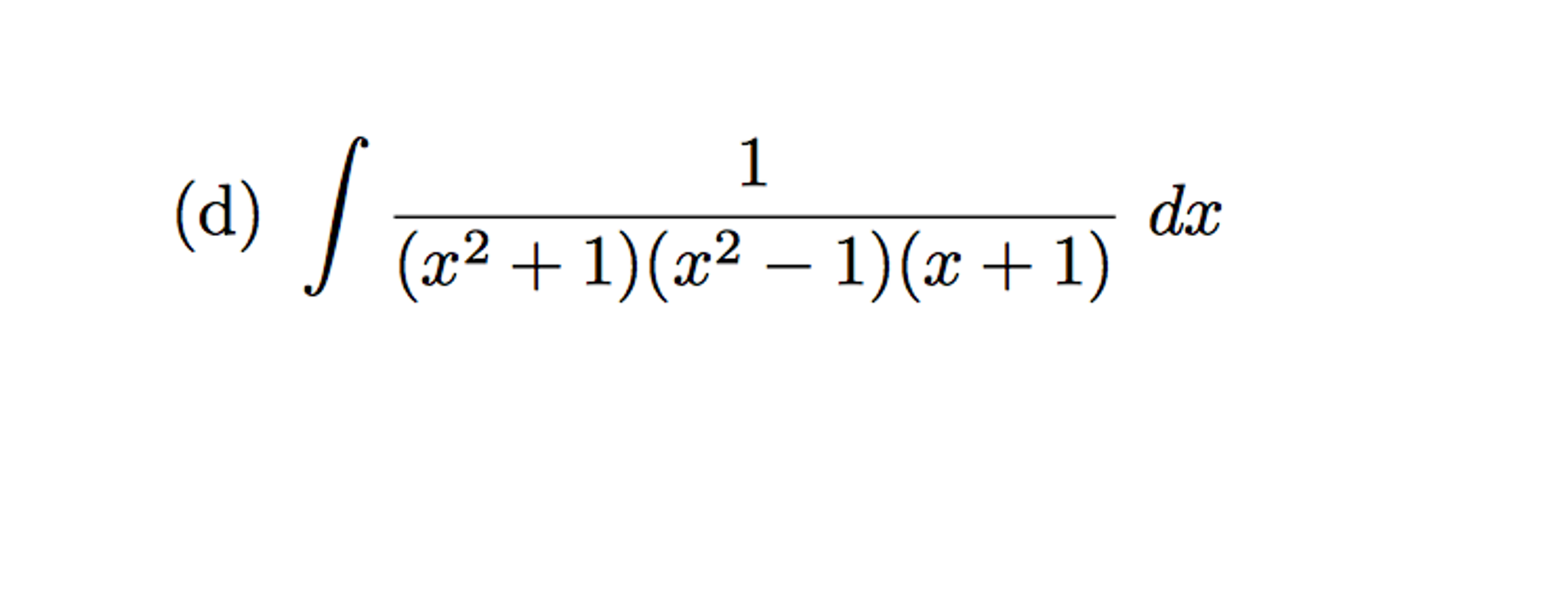 Solved integral 1/(x^2 + 1) (x^2 1) (x + 1) dx