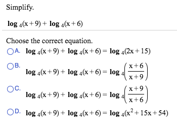 Solved Simplify. log_4 (x + 9)+ log_4 (x + 6) Choose the | Chegg.com