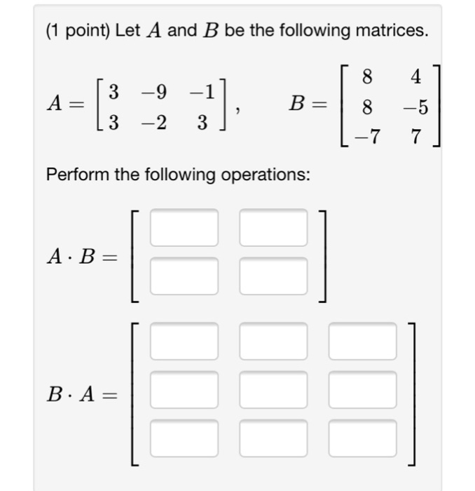 Solved (1 Point) Let A And B Be The Following Matrices 8 4 3 | Chegg.com