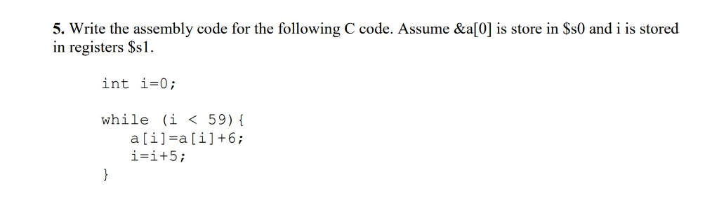 Solved 5. Write the assembly code for the following C code. | Chegg.com