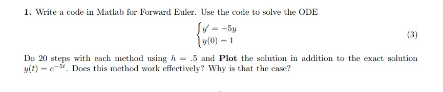 Solved 1. Write a code in Matlab for Forward Euler. Use the | Chegg.com