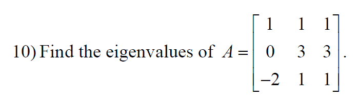 Solved: 10) Find The Eigenvalues Of A = [ ]. | Chegg.com