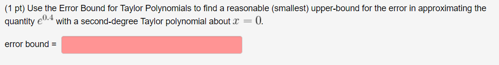 Solved Use the Error Bound for Taylor Polynomials to find a | Chegg.com