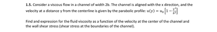 Solved Consider a viscous flow in a channel of width 2b. The | Chegg.com